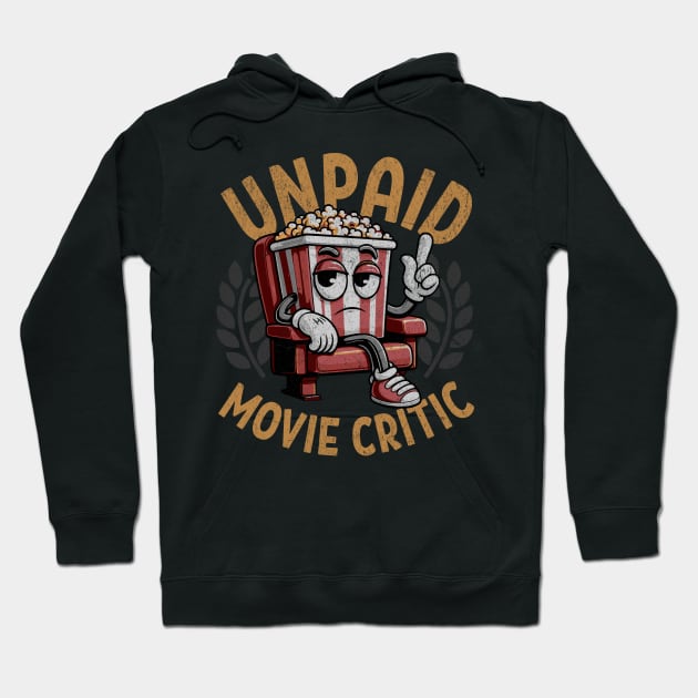 Unpaid Movie Critic - Vintage Cinema, Film, and Motion Picture Lover Hoodie by Lunatic Bear